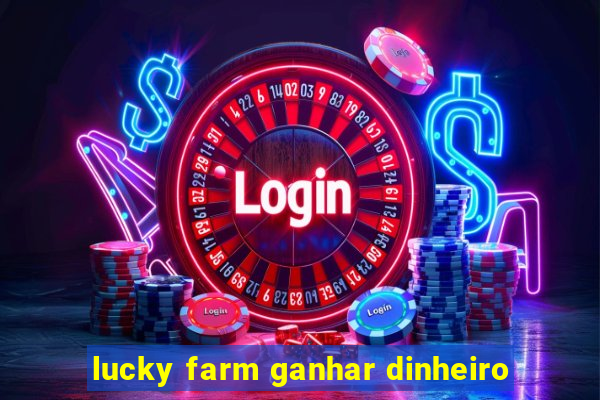 lucky farm ganhar dinheiro